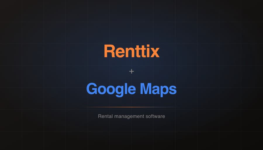 Renttix + Google Maps Platform